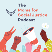 The Moms for Social Justice Podcast