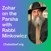 Zohar on the Parsha with Rabbi Minkowicz