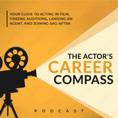 The Actor's Career Compass: Your Guide to Acting in Film, Finding Auditions & Agents, and Joining SAG AFTRA