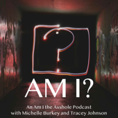 Am I? An Am I The A*****e (AITA) Podcast