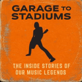 GARAGE TO STADIUMS Music History Podcast