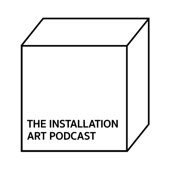 The Installation Art Podcast