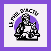 Le Phil d'Actu - Philosophie et Actualité