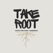 Take Root with Peyton and Andrew