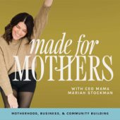Made for Mothers: A Podcast For Moms in Business
