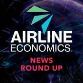 Airline Economics News Round Up