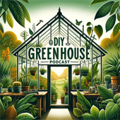 DIY Greenhouse Podcast
