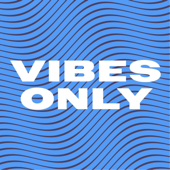 Vibes Only