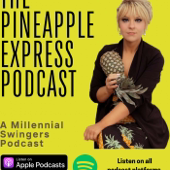 The Pineapple Express: A Millennial’s Guide to Love, Sex Positivity, Non-Monogamy, Polyamory & Swinging