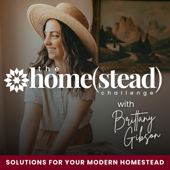 The Homestead Challenge Podcast | Suburban Homesteading, Gardening, Food From Scratch, Sustainable Living