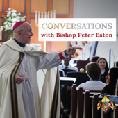 Conversations with Bishop Peter Eaton