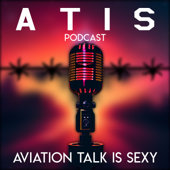 ATIS (Aviation Talk Is Sexy) Podcast