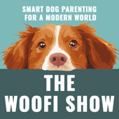 The Woofi Show - Smart Dog Parenting for a Modern World
