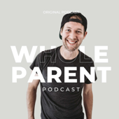 The Whole Parent Podcast