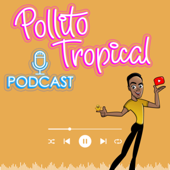 Pollito Tropical Podcast
