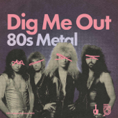 Dig Me Out: 80s Metal