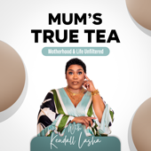 Mum's True Tea w/Kendall Lasha