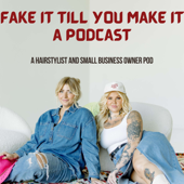 Fake it Till You Make it : a Hair Stylist Podcast