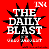 THE DAILY BLAST with Greg Sargent