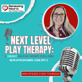 Next Level Play Therapy: A Podcast for Play Therapy Excellence