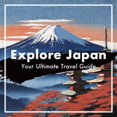 Explore Japan Your Ultimate Travel Guide