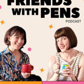 Friends with Pens Podcast