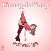 Pineapple Pinup: Hotwife Swingers Life