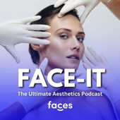 Face-It: The Ultimate Aesthetics Podcast