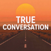 True Conversation