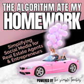 The Algorithm Ate My Homework: Simplifying Social Media for Real Estate Agents & Entrepreneurs