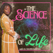 The Science of Life with Dr. Raven Baxter