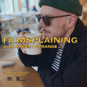 Filmsplaining with Martyn Strange