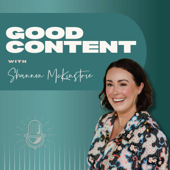 Good Content with Shannon McKinstrie