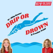 Drip Or Drown - KNTK 93.7 The Ticket