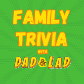 Family Trivia With Dad & Lad