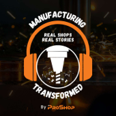 Manufacturing Transformed: Real Shops, Real Stories