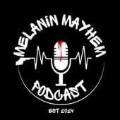 Melanin Mayhem Podcast