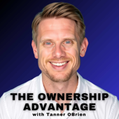 The Ownership Advantage w/Tanner O’Brien