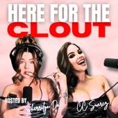 Here For The Clout Podcast