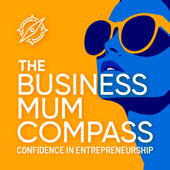 The Business Mum Compass: Helping new mum entrepreneurs beat impostor syndrome, build confidence and grow with purpose.