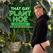 That Gay Plant Hoe Podcast with Raoni Washburn-Mancilla