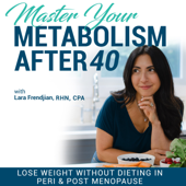 Master Your Metabolism After 40! | Lose Weight, Bloating, Menopause, Perimenopause, Balance Hormones, Healthy Meals, Fatigue,