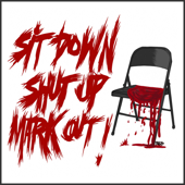 Sit Down Shut Up Mark Out!