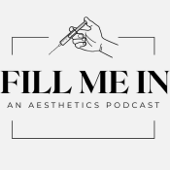 Fill Me In: An Aesthetics Podcast