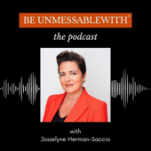 Be Unmessablewith: The Podcast hosted by Josselyne Herman-Saccio