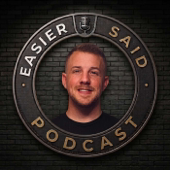 Easier Said Podcast