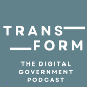 Transform Gov - the digital government podcast