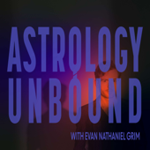 Astrology Unbound with Evan Nathaniel Grim