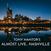 Tony Mantor's : Almost Live..... Nashville