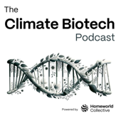 The Climate Biotech Podcast by Homeworld Collective